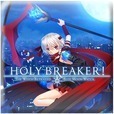 HOLY BREAKER!